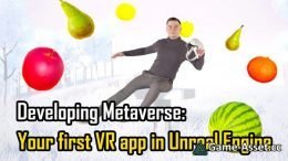 Developing Metaverse: Create your first VR app in Unreal Engine